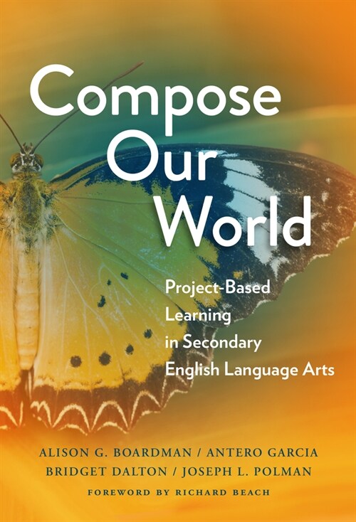Compose Our World: Project-Based Learning in Secondary English Language Arts (Paperback)