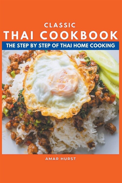 Classic Thai Cookbook: The Step by Step of Thai Home Cooking (Paperback)