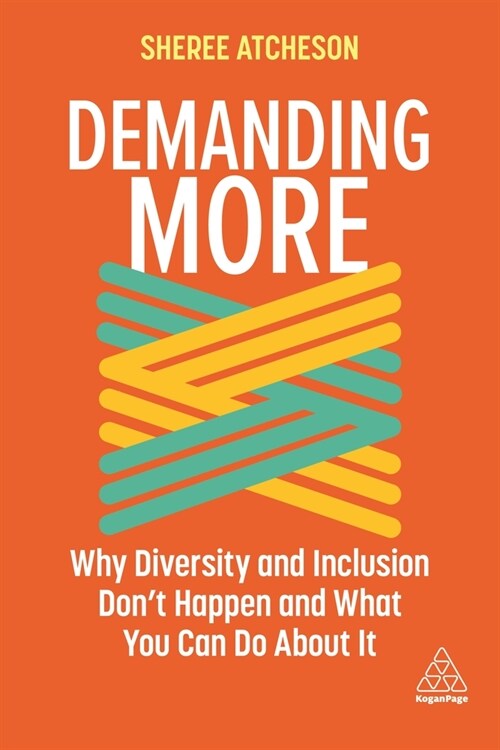 Demanding More: Why Diversity and Inclusion Dont Happen and What You Can Do about It (Hardcover)
