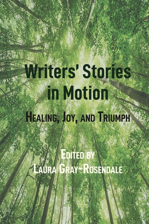 Writers Stories in Motion: Healing, Joy, and Triumph (Hardcover)