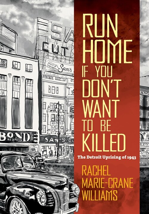 Run Home If You Dont Want to Be Killed: The Detroit Uprising of 1943 (Paperback)