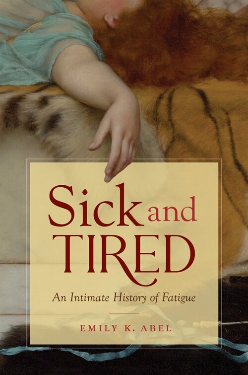 Sick and Tired: An Intimate History of Fatigue (Paperback)