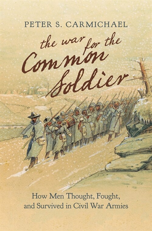 The War for the Common Soldier: How Men Thought, Fought, and Survived in Civil War Armies (Paperback)