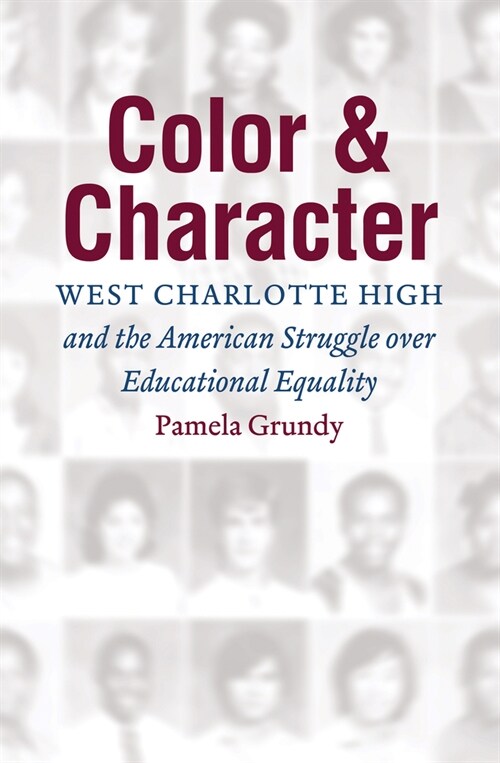 Color and Character: West Charlotte High and the American Struggle Over Educational Equality (Paperback)