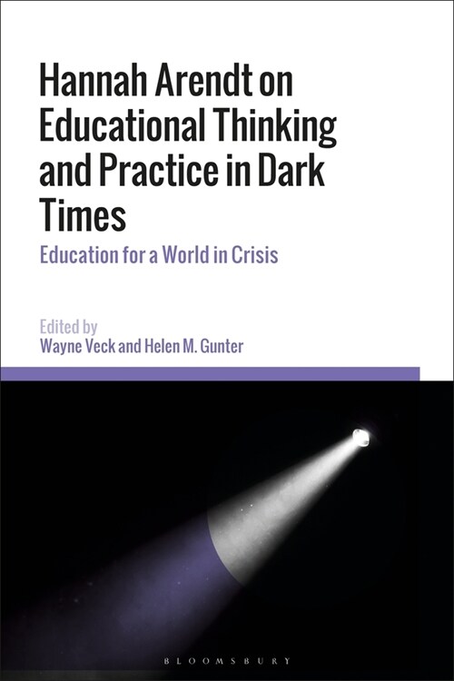 Hannah Arendt on Educational Thinking and Practice in Dark Times : Education for a World in Crisis (Paperback)