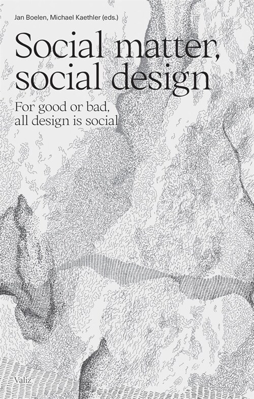 Social Matter, Social Design: For Good or Bad, All Design Is Social (Paperback)