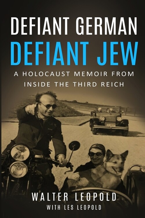 Defiant German, Defiant Jew: A Holocaust Memoir from inside the Third Reich (Paperback)