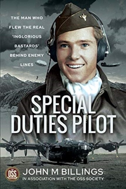 Special Duties Pilot : The Man who Flew the Real Inglorious Bastards Behind Enemy Lines (Hardcover)