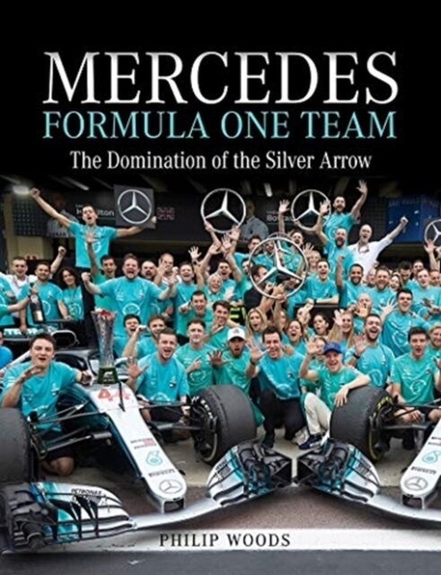 Mercedes Formula One Team : The Domination of the Silver Arrows (Hardcover)