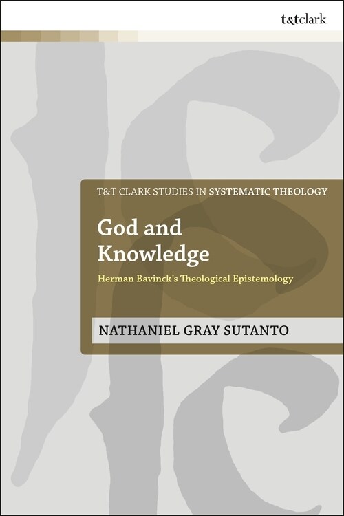 God and Knowledge : Herman Bavincks Theological Epistemology (Paperback)