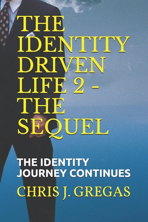 The Identity Driven Life 2 - The Sequel: The Identity Journey Continues (Paperback)