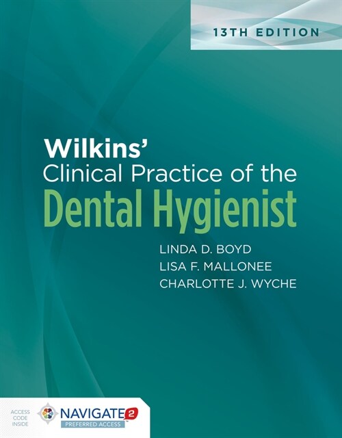Wilkins Clinical Practice of the Dental Hygienist with Navigate Preferred Access with Workbook (Hardcover, 13)