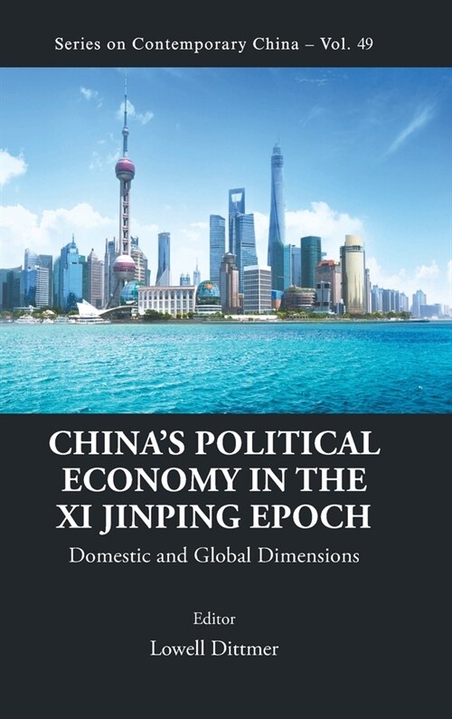 Chinas Political Economy in the XI Jinping Epoch (Hardcover)