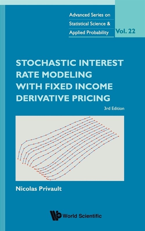 Stochastic Interest Rate Modeling with Fixed Income Derivative Pricing (Third Edition) (Hardcover)