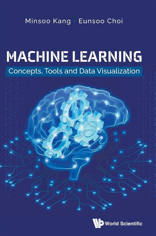 Machine Learning: Concepts, Tools and Data Visualization (Hardcover)