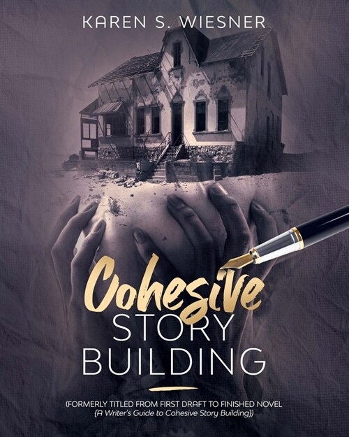 Cohesive Story Building: formerly titled FROM FIRST DRAFT TO FINISHED NOVEL (Paperback)