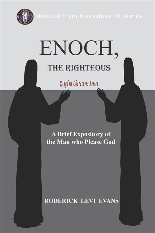 Enoch, the Righteous: A Brief Expository of the Man Who Pleased God (Paperback)