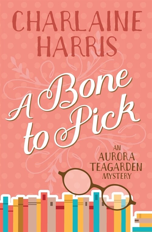 A Bone to Pick: An Aurora Teagarden Mystery (Paperback)
