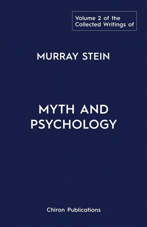 The Collected Writings of Murray Stein: Volume 2: Myth and Psychology (Paperback, Collected Writi)