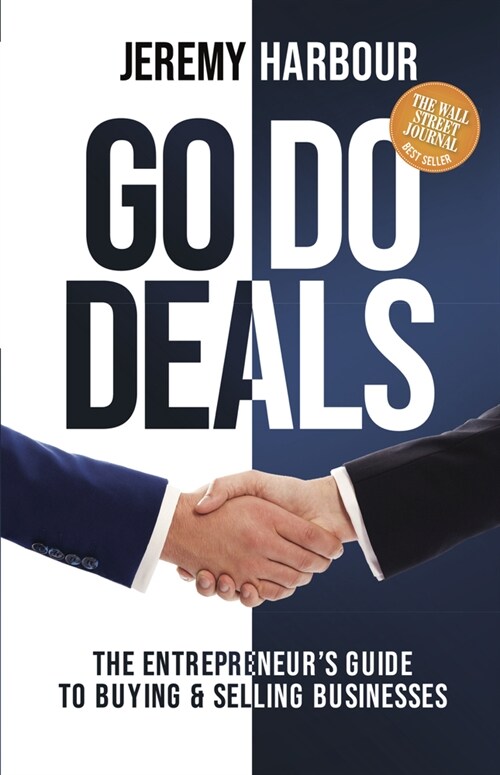 Go Do Deals: The Entrepreneurs Guide to Buying & Selling Businesses (Hardcover)