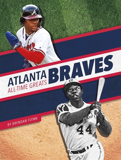 Atlanta Braves All-Time Greats (Library Binding)