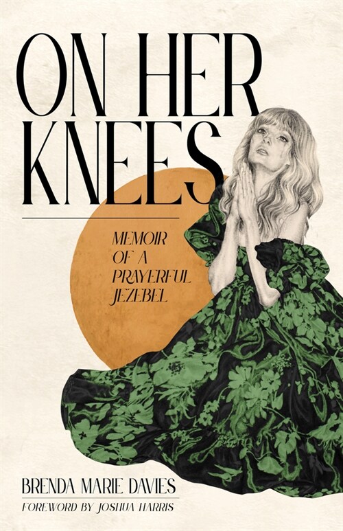 On Her Knees: Memoir of a Prayerful Jezebel (Hardcover)