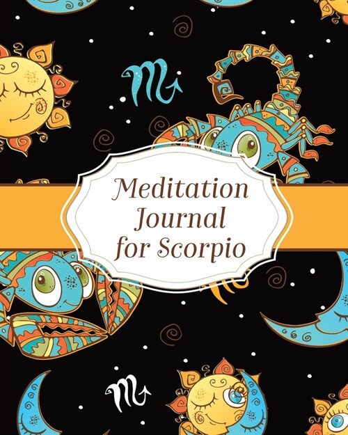 Meditation Journal for Scorpio: Mindfulness - Scorpio Zodiac Journal - Horoscope and Astrology - Scorpio Gifts - Reflection Notebook for Meditation Pr (Paperback)