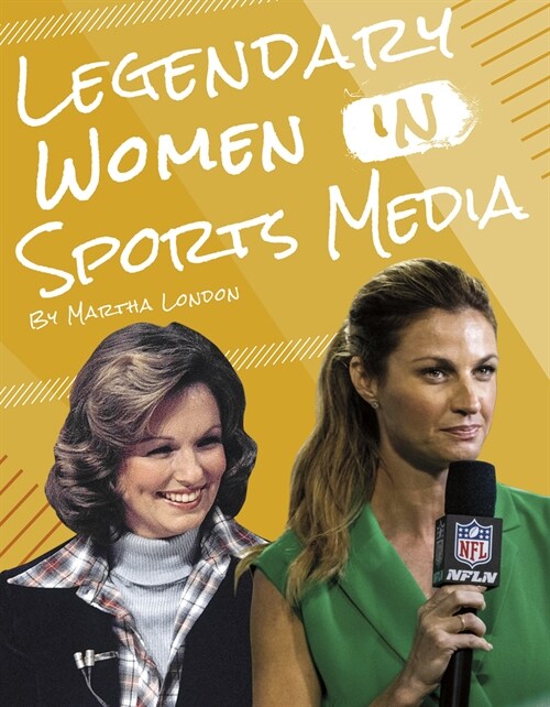 Legendary Women in Sports Media (Library Binding)