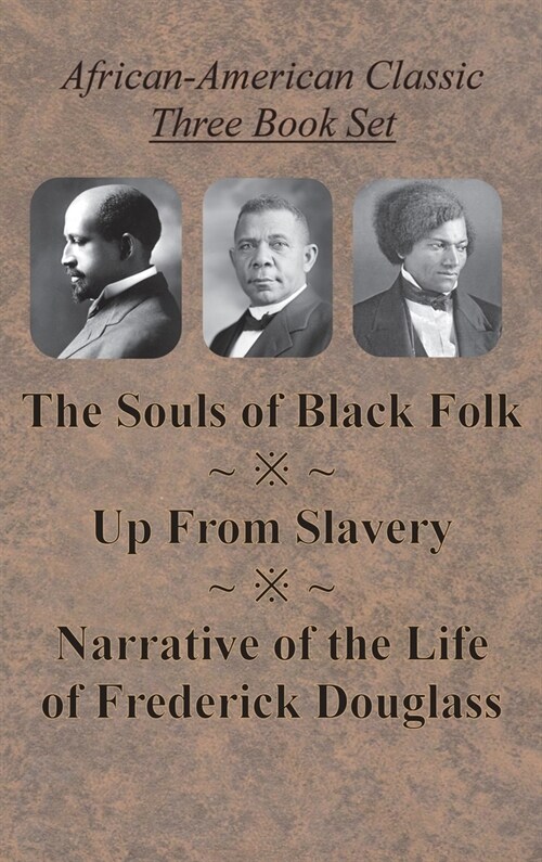 African-American Classic Three Book Set - The Souls of Black Folk, Up From Slavery, and Narrative of the Life of Frederick Douglass (Hardcover)