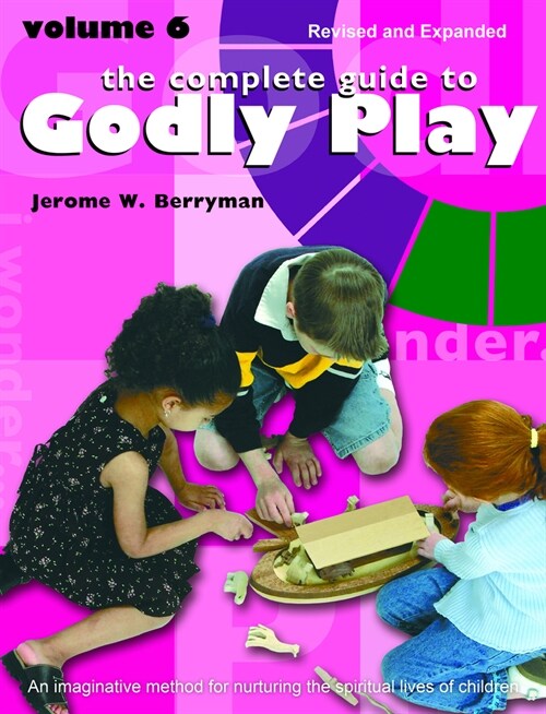 The Complete Guide to Godly Play: Volume 6 (Paperback, 2, Second Edition)