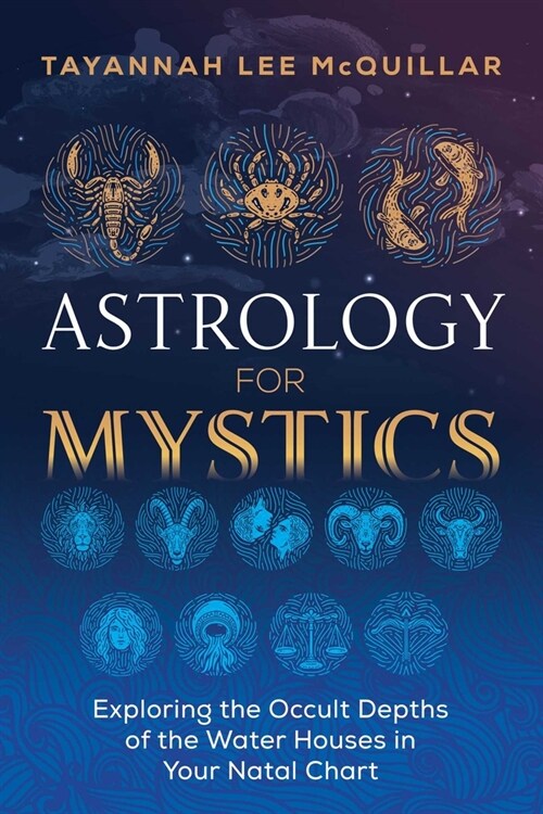 Astrology for Mystics: Exploring the Occult Depths of the Water Houses in Your Natal Chart (Paperback)