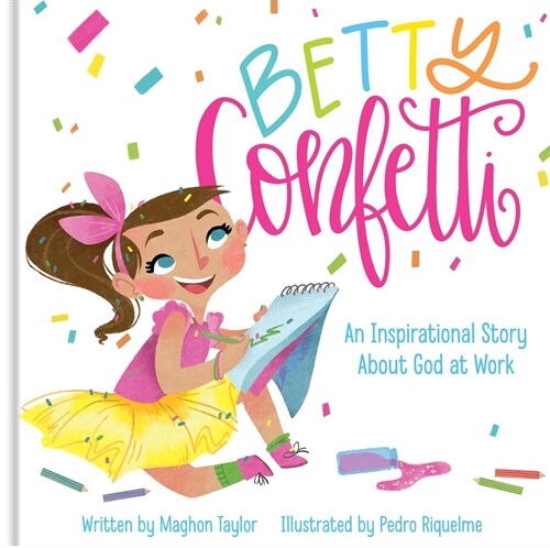 Betty Confetti: An Inspirational Story about God at Work (Hardcover)