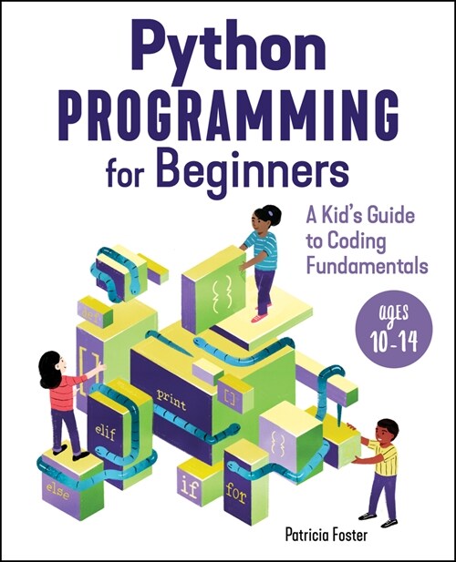 Python Programming for Beginners: A Kids Guide to Coding Fundamentals (Paperback)