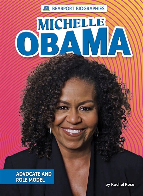 Michelle Obama: Advocate and Role Model (Paperback)