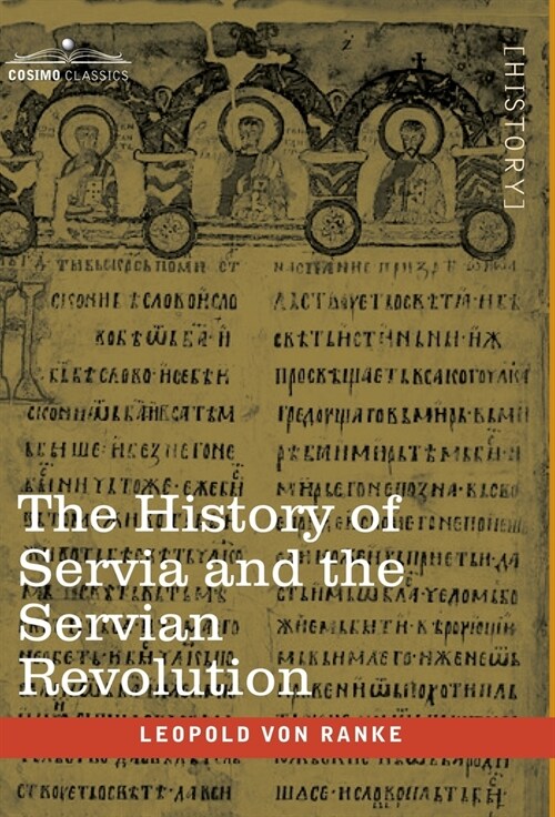 The History of Servia and the Servian Revolution: With a Sketch of the Insurrection in Bosnia and The Slave Provinces of Turkey (Hardcover)