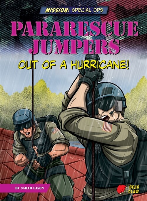 Pararescue Jumpers: Out of a Hurricane! (Library Binding)