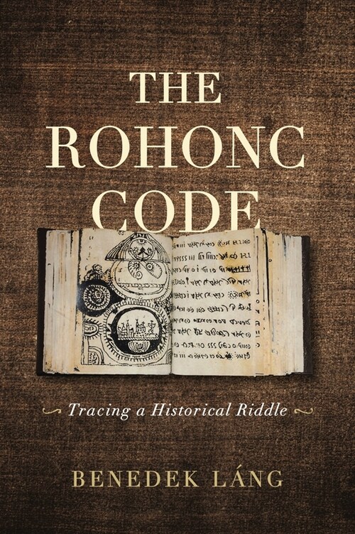 The Rohonc Code: Tracing a Historical Riddle (Paperback)
