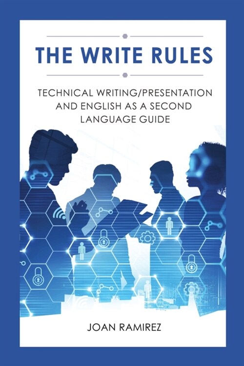 The Write Rules: Technical Writing/Presentation and English as a Second Language Guide: Technical Writing/Presentation (Paperback)