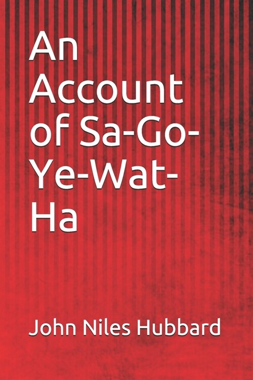 An Account of Sa-Go-Ye-Wat-Ha (Paperback)