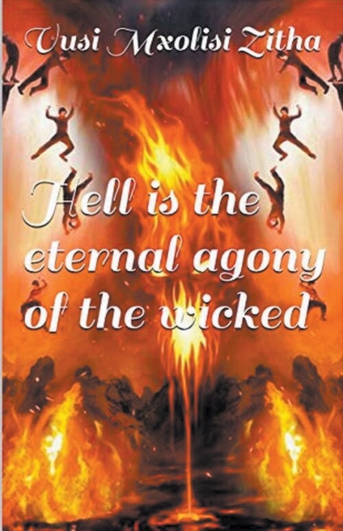 Hell Is the Eternal Agony of the Wicked (Paperback)