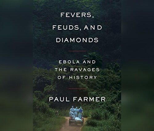 Fevers, Feuds, and Diamonds: Ebola and the Ravages of History (MP3 CD)