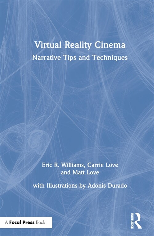 Virtual Reality Cinema : Narrative Tips and Techniques (Hardcover)