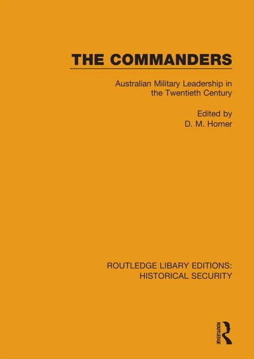 The Commanders : Australian Military Leadership in the Twentieth Century (Hardcover)