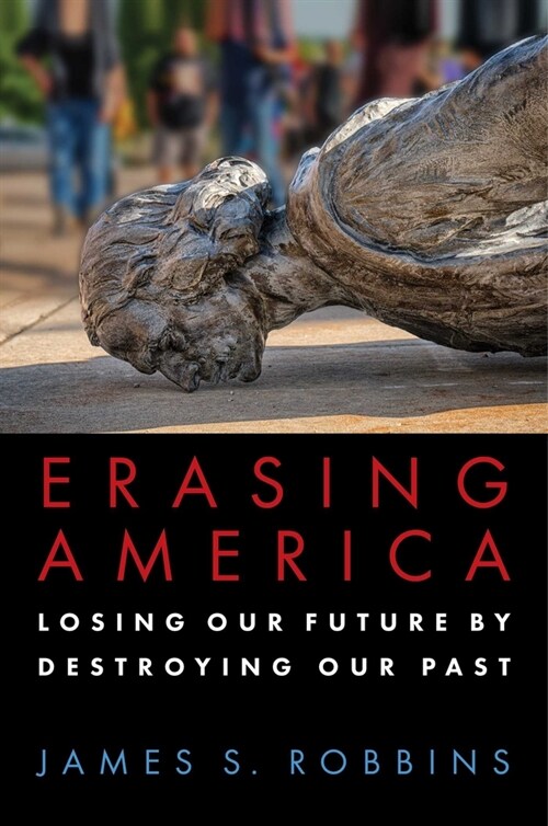 Erasing America: Losing Our Future by Destroying Our Past (Paperback)