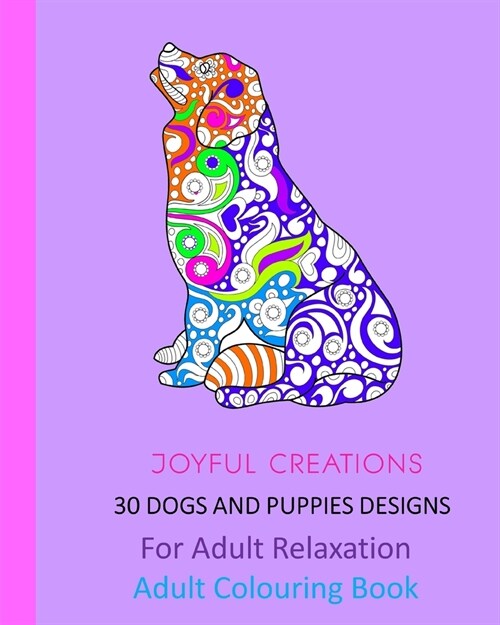 30 Dogs and Puppies Designs: For Adult Relaxation: Adult Colouring Book (Paperback)