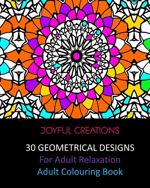 30 Geometrical Designs: For Adult Relaxation: Adult Colouring Book (Paperback)