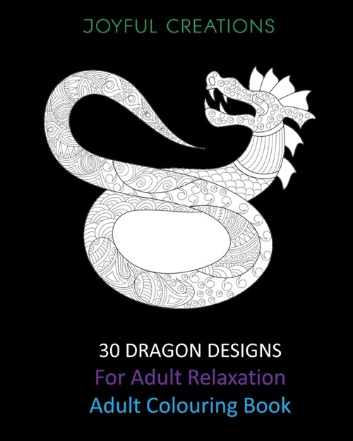 30 Dragon Designs For Adult Relaxation: Adult Colouring Book (Paperback)