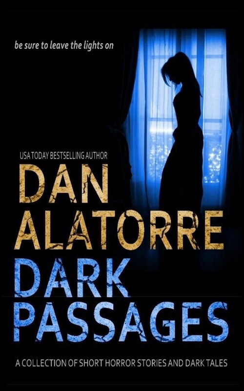 Dan Alatorre Dark Passages: A Collection of Short Horror Stories and Dark Tales (Paperback)