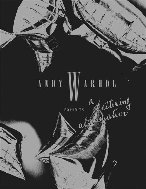 Andy Warhol: Exhibits: A Glittering Alternative (Paperback)