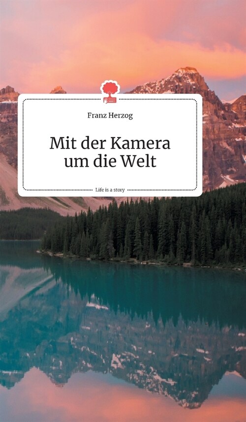 Mit der Kamera um die Welt. Life is a Story - story.one (Hardcover)